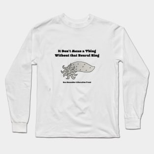 It Don't Mean a Thing Without that Neural Ring Long Sleeve T-Shirt